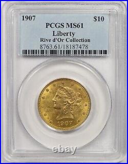 1907 $10 PCGS MS 61 Liberty Head Gold Eagle Rive d'Or Collection