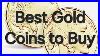 Best Gold Coins To Buy Get Started Investing In Precious Metals